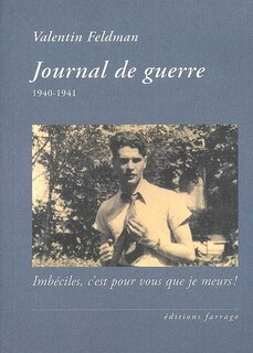 Front cover_Journal de guerre, 1940-1941 : Imbéciles, c'est pour vous que je meurs !