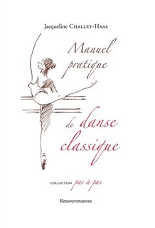 Manuel pratique de danse classique: analyse des principes et de la technique de la danse