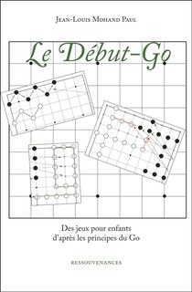 Le début-go: des jeux pour enfants d'après les principes du go