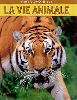Front cover_Tout savoir sur la vie animale