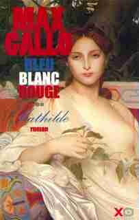 BLEU BLANC ROUGE T2 de MAX GALLO