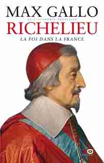 Richelieu Le rouge-sang du cardinal de MAX GALLO