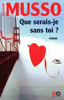 Que serais-je sans toi? de Guillaume Musso