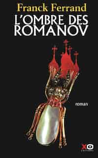 OMBRE DES ROMANOV -L' de FRANCK FERRAND