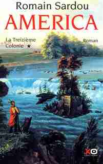 AMERICA T1 -LA TREIZIEME COLONIE de Romain Sardou