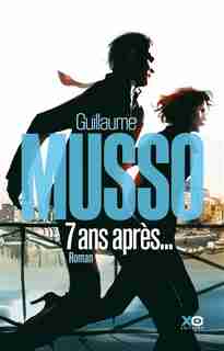 7 ANS APRES de Guillaume Musso