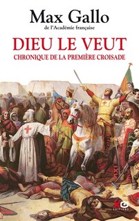 Couverture_Dieu le veut : chronique de la première croisade