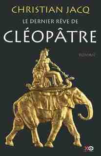 DERNIER REVE DE CLEOPATRE -LE de Christian Jacq