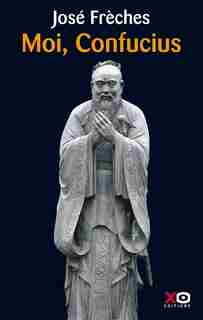 Moi, Confucius de José Frèches