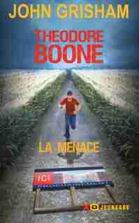 Theodore Boone La menace de John Grisham