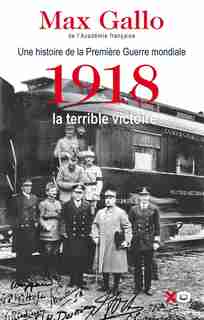 1918, la terrible victoire de MAX GALLO