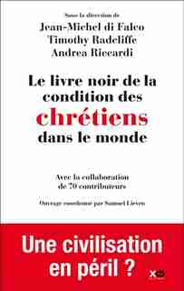 Le livre noir de la condition des chrétiens dans le monde de Jean-Michel Di Falco
