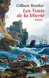 VENTS DE LA LIBERTE -LES de Gilbert Bordes
