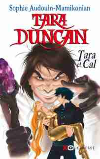 Tara Duncan tome 1 Tara et Cal de Sophie Audouin-Mamikonian
