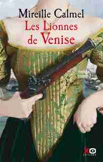 Les lionnes de Venise t2 de Mireille Calmel