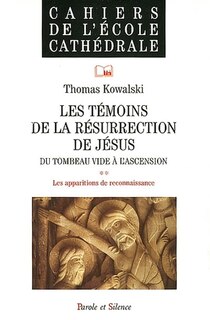 Front cover_Les témoins de la résurrection de Jésus : du tombeau vide à l'ascension, Vol. 1. Les apparitions de reconnaissance