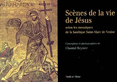 Front cover_Scènes de la vie de Jésus : selon les mosaïques de la basilique Saint-Marc de Venise
