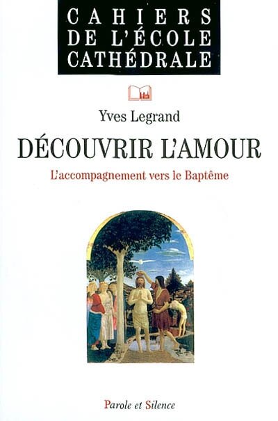 Couverture_Découvrir l'amour : l'accompagnement vers le baptême