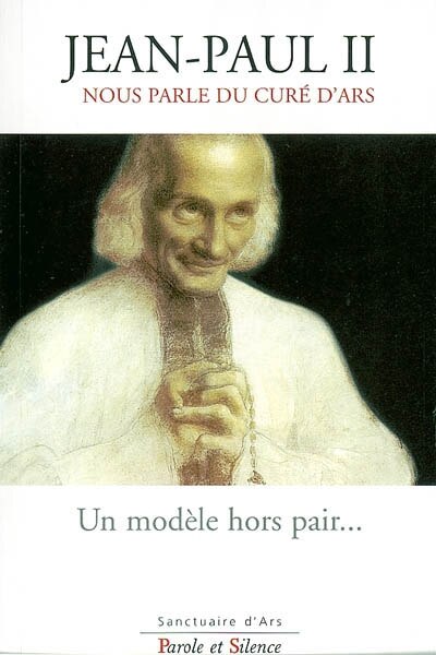 Front cover_Un modèle hors pair... : Jean-Paul II nous parle du curé d'Ars