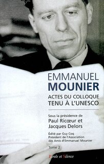 Couverture_Emmanuel Mounier, l'actualité d'un grand témoin : actes du colloque tenu à l'Unesco, Paris, 5-6 octobre 2000, Vol. 2
