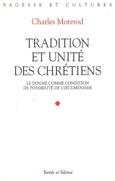 Front cover_Tradition et unité des chrétiens : le dogme comme condition de possibilité de l'oecuménisme