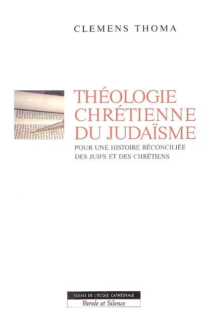 Couverture_Théologie chrétienne du judaïsme : pour une histoire réconciliée des juifs et des chrétiens