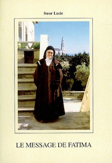 Couverture_Le message de Fatima : comment je vois le message : &agrave; travers le temps et et les &eacute;v&eacute;nements