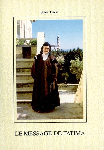 Couverture_Le message de Fatima : comment je vois le message : &agrave; travers le temps et et les &eacute;v&eacute;nements