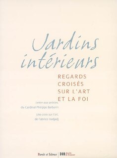 Front cover_Jardins int&eacute;rieurs : regards crois&eacute;s sur l'art et la foi