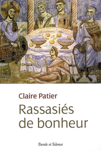 Front cover_Rassasiés de bonheur : commentaire des Béatitudes illustrées par Moïse et saint Paul