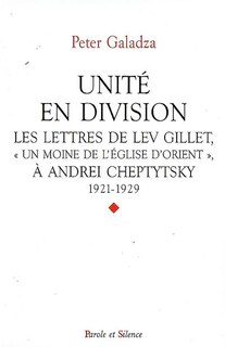 Unité en division: les lettres de Lev Gillet, un moine de l'Église d'Orient, à Andrei Cheptytsky
