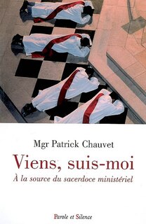 Viens, suis-moi: à la source du sacerdoce ministériel