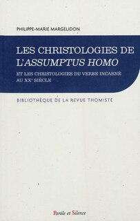 Couverture_Les christologies de l'Assumptus Homo et les christologies du Verbe incarné au XXe siècle : les enjeux d'un débat christologique : 1927-1960