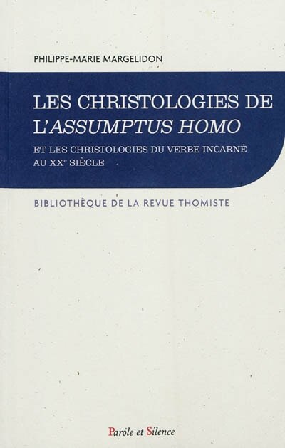 Couverture_Les christologies de l'Assumptus Homo et les christologies du Verbe incarné au XXe siècle : les enjeux d'un débat christologique : 1927-1960