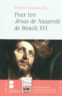 Couverture_Pour lire J&eacute;sus de Nazareth de Beno&icirc;t XVI