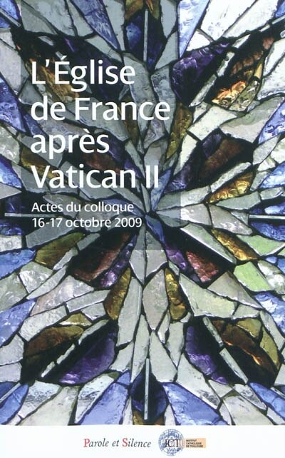 Couverture_L'Eglise de France après Vatican II (1965-1975) : actes du Colloque Retour sur l'Eglise de France après le concile Vatican II 1965-1973, le regard de l'histoire, tenu à l'Institut catholique de Toulouse, les 16 et 17 octobre 2009