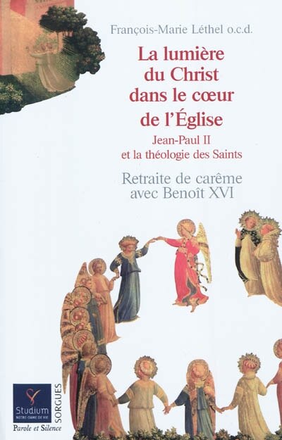 Front cover_La lumière du Christ dans le coeur de l'Eglise : Jean-Paul II et la théologie des saints : retraite de carême avec Benoît XVI (13-19 mars 2011)