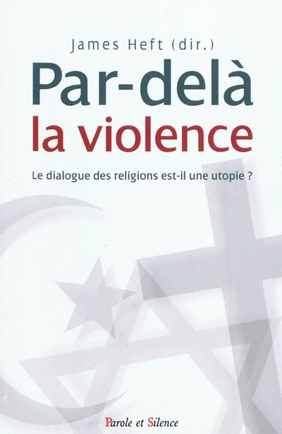 Couverture_Par-delà la violence : le dialogue des religions est-il une utopie ?