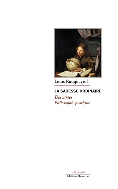 Front cover_La sagesse ordinaire : Descartes, philosophie pratique