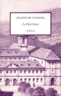 Front cover_Le petit livret : recueil fait par elle des principaux avis qu'elle avait reçus de son directeur spirituel, François de Sales