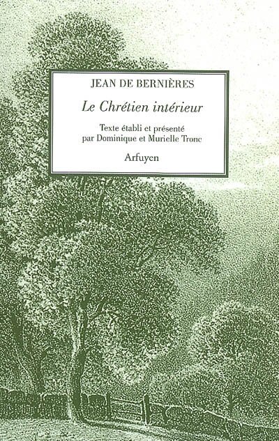 Front cover_Le chr&eacute;tien int&eacute;rieur : textes choisis ; Lettres &agrave; l'ami intime