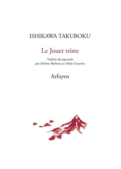 Front cover_Le jouet triste ; Pour la mort d'Ishikawa Takuboku ; Diverses choses sur la poésie