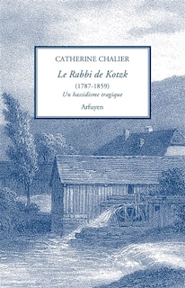 Front cover_Le rabbi de Kotzk, 1787-1859 : un hassidisme tragique : présentation et traduction de l'hébreu d'un choix de textes inédits