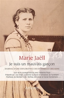 Front cover_Je suis un mauvais garçon : journal d'une exploratrice des rythmes et des sons : suivi de correspondances avec Catherine Pozzi