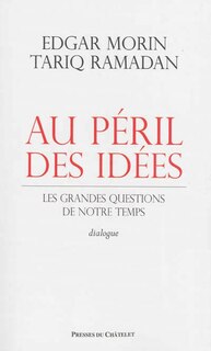 Au péril des idées : les grandes questions de notre temps : dialogue