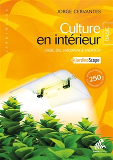 Culture en intérieur: l'abc du jardinage indoor