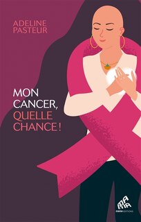 Front cover_Mon cancer, quelle chance !