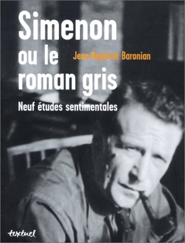 Couverture_Simenon ou le roman gris : neuf études sentimentales