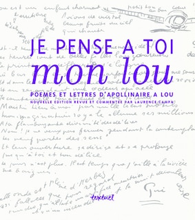 Couverture_Je pense à toi mon Lou : poèmes et lettres d'Apollinaire à Lou