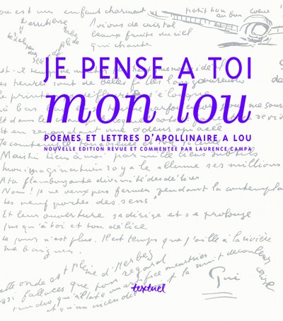 Couverture_Je pense à toi mon Lou : poèmes et lettres d'Apollinaire à Lou